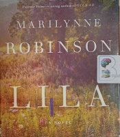 Lila written by Marilynne Robinson performed by Maggie Hoffman on Audio CD (Unabridged)